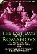 The Last Days of the Romanovs: The Murder of the Tsar & the Russian Royal Family, 1918