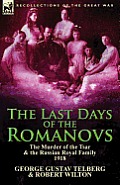 The Last Days of the Romanovs: The Murder of the Tsar & the Russian Royal Family, 1918