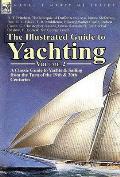 The Illustrated Guide to Yachting-Volume 2: A Classic Guide to Yachts & Sailing from the Turn of the 19th & 20th Centuries