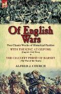 Of English Wars: Two Classic Works of Historical Faction-With the King at Oxford (English Civil War) & the Chantry Priest of Barnet (Th