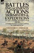 Battles, Engagements, Actions, Skirmishes and Expeditions of the American Civil War, 1861-66: A Comprehensive List of Conflicts on Land and at Sea