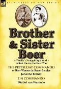 Brother and Sister Boer: A Family's Struggle Against the British During the Boer War-The Petticoat Commando or Boer Women in Secret Service by