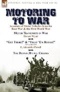Motoring to War: Accounts of Motor Vehicles from the Boer War & the First World War-Motor Transports in War by Horace Wyatt, Get There