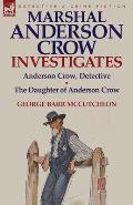 Marshal Anderson Crow Investigates: Anderson Crow, Detective & the Daughter of Anderson Crow