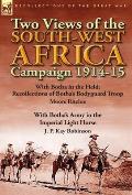 Two Views of the South-West Africa Campaign 1914-15: With Botha in the Field: Recollections of Botha's Bodyguard Troop by Moore Ritchie & with Botha's