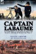 Captain Labaume: A French Officer's First Hand Account of the Invasion of Russia & Retreat from Moscow