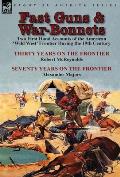 Fast Guns and War-Bonnets: Two First Hand Accounts of the American 'Wild West' Frontier During the 19th Century-Thirty Years on the Frontier by R