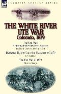 The White River Ute War Colorado, 1879: The Ute War: A History of the White River Massacre by Thomas F. Dawson and F. J. V. Skiff, Besieged by the Ute