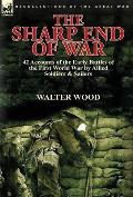 The Sharp End of War: 42 Accounts of the Early Battles of the First World War by Allied Soldiers & Sailors