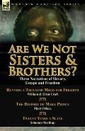 Are We Not Sisters & Brothers?: Three Narratives of Slavery, Escape and Freedom-Running a Thousand Miles for Freedom by William and Ellen Craft, the H