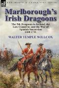 Marlborough's Irish Dragoons: The 5th Dragoons in Ireland, the Low Countries and the War of Spanish Succession 1688-1711