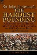 Sir John Fortescue's 'The Hardest Pounding': A History of the British Army During the Campaign of 1815, Quatre Bras, and Waterloo