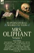The Collected Supernatural and Weird Fiction of Mrs Oliphant: Volume 1-Including One Novel, 'The Complete Little Pilgrim Series, ' Four Novelettes, 't