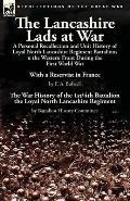 The Lancashire Lads at War: a Personal Recollection and Unit History of Loyal North Lancashire Regiment Battalions on the Western Front During the