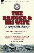 The Ranger & His Wife: Two Accounts of the Early Days of the Texas Rangers by a Married Couple-Rangers and Sovereignty by Dan W. Roberts & A