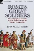 Rome's Great Soldiers: the Campaigns of Six of the Roman Republic's Notable Military Commanders