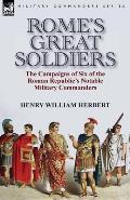 Rome's Great Soldiers: the Campaigns of Six of the Roman Republic's Notable Military Commanders