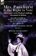 Mrs. Pankhurst & the Right to Vote: the Leader of the Women's Suffrage Movement in Britain