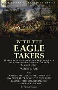 With the Eagle Takers: the Peninsular War Experiences of Hugh Gough with the 87th (The Prince of Wales's Own Irish) Regiment of Foot