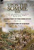 Upon the Somme, 1916: Two Personal Experiences of British Soldiers in the Battle of the Somme During the First World War