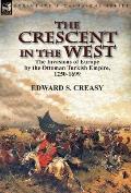 The Crescent in the West: the Invasions of Europe by the Ottoman Turkish Empire, 1250-1699