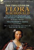 The Two Lives of Flora MacDonald: The Life of Flora Macdonald, and Her Adventures with Prince Charles by Alexander Macgregor & Flora Macdonald in Amer