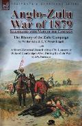 Anglo-Zulu War of 1879: Illustrated with Maps of the Campaign-The History of the Zulu Campaign by Waller Ashe and E. V. Wyatt Edgell with a Sh