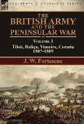 The British Army and the Peninsular War: Volume 1-Tilsit, Roli?a, Vimeiro, Coru?a:1807-1809