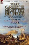 That Greece Might Yet Be Free: the Struggle for Greek Independence from the Ottoman Turks The War of Greek Independence 1821 to 1833 by W. Alison Phi