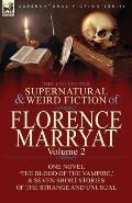 The Collected Supernatural and Weird Fiction of Florence Marryat: Volume 2-One Novel 'The Blood of the Vampire, ' & Seven Short Stories of the Strange