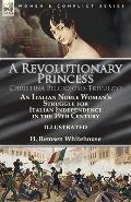 A Revolutionary Princess Christina Belgiojoso-Trivulzio: an Italian Noble Woman's Struggle for Italian Independence in the 19th Century