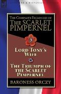 The Complete Escapades of The Scarlet Pimpernel-Volume 3: Lord Tony's Wife & The Triumph of the Scarlet Pimpernel