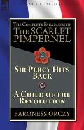 The Complete Escapades of The Scarlet Pimpernel-Volume 4: Sir Percy Hits Back & A Child of the Revolution