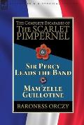 The Complete Escapades of the Scarlet Pimpernel: Volume 6-Sir Percy Leads the Band & Mam'zelle Guillotine