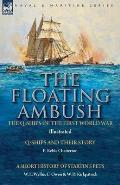 The Floating Ambush: the Q ships of the First World War-Q-Ships and Their Story with a Short History of Startin's Pets