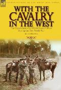 With the Cavalry in the West: the Experiences of a British Hussar Officer During the First World War