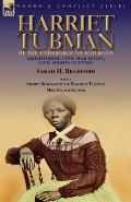 Harriet Tubman of the Underground Railroad-Abolitionist, Civil War Scout, Civil Rights Activist: With a Short Biography of Harriet Tubman by Mrs. Geor