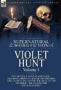 The Collected Supernatural and Weird Fiction of Violet Hunt: Volume 1: One Novella 'Love's Last Leave', and Seven Short Stories of the Strange and Unu
