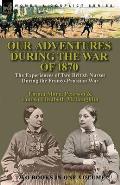 Our Adventures During the War of 1870: the Experiences of Two British Nurses During the Franco-Prussian War