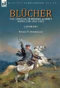 Bl?cher: the Uprising of Prussia Against Napoleon 1806-1815