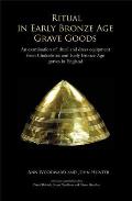 Ritual in Early Bronze Age Grave Goods An Examination of Ritual & Dress Equipment from Chalcolithic & Early Bronze Age Graves in England
