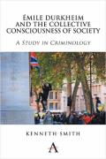 ?mile Durkheim and the Collective Consciousness of Society: A Study in Criminology