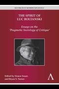 The Spirit of Luc Boltanski: Essays on the 'Pragmatic Sociology of Critique'