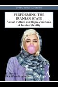Performing the Iranian State: Visual Culture and Representations of Iranian Identity