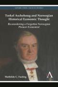 Torkel Aschehoug and Norwegian Historical Economic Thought: Reconsidering a Forgotten Norwegian Pioneer Economist