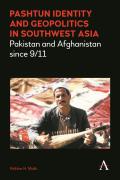 Pashtun Identity and Geopolitics in Southwest Asia: Pakistan and Afghanistan Since 9/11