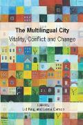 The Multilingual City: Vitality, Conflict and Change