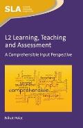 L2 Learning, Teaching and Assessment: A Comprehensible Input Perspective
