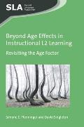 Beyond Age Effects in Instructional L2 Learning: Revisiting the Age Factor