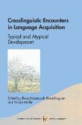 Crosslinguistic Encounters in Language Acquisition: Typical and Atypical Development